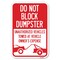 Signmission Do Not Block Dumpster Unauthorized Vehi Heavy-Gauge Aluminum Sign, 12" x 18", A-1218-24163 A-1218-24163 - alternate 1